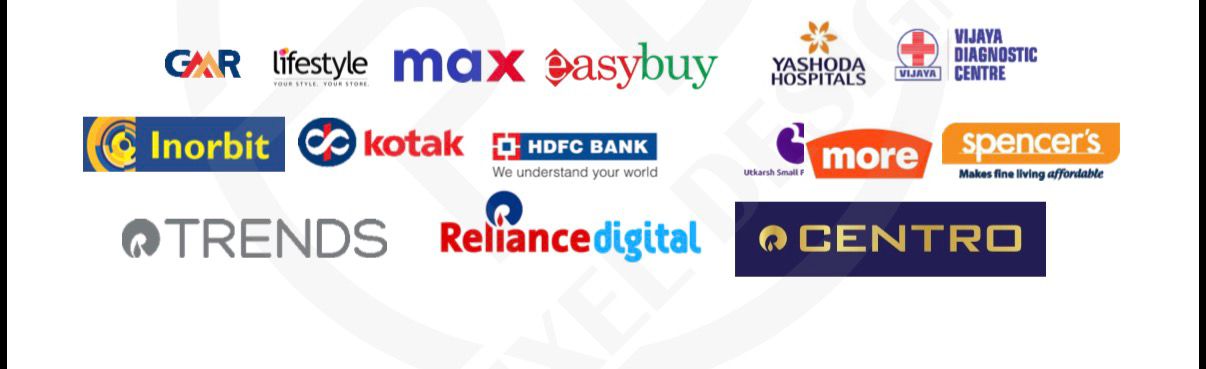 Our Clients – GAR, Lifestyle, MAX, EasyBuy, Yashoda Hospitals, Vijaya Diagnostic Centre, Inorbit, Kotak, HDFC Bank, More Retail, Spencer's, Trends, Reliance Digital, Centro